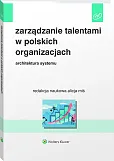 Zarządzanie talentami w polskich organizacjach. Architektura systemu Zarządzanie talentami w polskich organizacjach. Architektura systemu