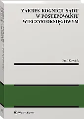 Zakres kognicji sądu w postępowaniu wieczystoksięgowym