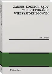 Zakres kognicji sądu w postępowaniu wieczystoksięgowymEmil Kowalik