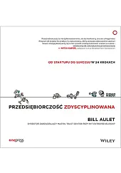 Przedsiębiorczość zdyscyplinowana.Bill Aulet