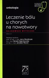 Leczenie bólu u chorych na nowotwory Leczenie bólu u chorych na nowotwory