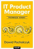 IT Product Manager. Pierwsze kroki