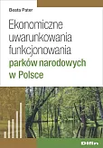 Ekonomiczne uwarunkowania funkcjonowania parków narodowych w Polsce Ekonomiczne uwarunkowania funkcjonowania parków narodowych w Polsce