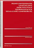 Prawo i postępowanie upadłościowe osób fizycznych nieprowadzących działalności gospodarczej Prawo i postępowanie upadłościowe osób fizycznych nieprowadzących działalności gospodarczej