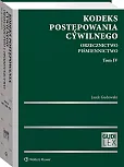 Kodeks postępowania cywilnego. Orzecznictwo. Piśmiennictwo. Tom IV Kodeks postępowania cywilnego. Orzecznictwo. Piśmiennictwo. Tom IV