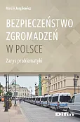 Bezpieczeństwo zgromadzeń w Polsce Bezpieczeństwo zgromadzeń w Polsce