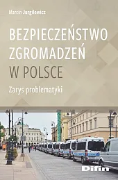 Bezpieczeństwo zgromadzeń w PolsceMarcin Jurgilewicz Bezpieczeństwo zgromadzeń w PolsceMarcin Jurgilewicz
