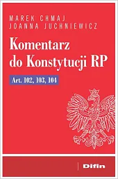 Komentarz do Konstytucji RP Art. 102,,Marek Chmaj