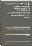 Tarcza antykryzysowa 1.0−4.0. Ustawa o dodatku solidarnościowym i inne regulacje. Szczególne rozwiązania w prawie pracy, prawie urzędniczym i prawie ubezpieczeń społecznych związane z COVID-19. Komentarz