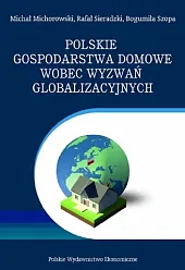 Polskie gospodarstwa domowe wobec wyzwań globalizacyjnych.,Michał Michorowski