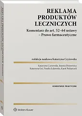 Reklama produktów leczniczych. Komentarz do art. 52–64 ustawy – Prawo farmaceutyczne