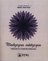 Medycyna estetyczna Podręcznik dla studentów kosmetologiiAndrzej Przylipiak Medycyna estetyczna Podręcznik dla studentów kosmetologiiAndrzej Przylipiak
