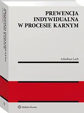 Prewencja indywidualna w procesie karnymArkadiusz Lach Prewencja indywidualna w procesie karnymArkadiusz Lach