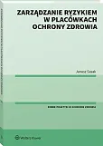 Zarządzanie ryzykiem w placówkach ochrony zdrowia Zarządzanie ryzykiem w placówkach ochrony zdrowia