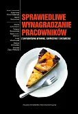 Sprawiedliwe wynagradzanie pracowników z perspektywy prawnej społecznej i zarządczej Sprawiedliwe wynagradzanie pracowników z perspektywy prawnej społecznej i zarządczej