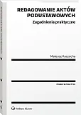 Redagowanie aktów podustawowych. Zagadnienia praktyczne Redagowanie aktów podustawowych. Zagadnienia praktyczne