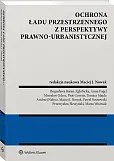 Ochrona ładu przestrzennego z perspektywy prawno-urbanistycznej Ochrona ładu przestrzennego z perspektywy prawno-urbanistycznej
