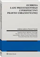 Ochrona ładu przestrzennego z perspektywy prawno-urbanistycznej Ochrona ładu przestrzennego z perspektywy prawno-urbanistycznej