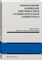 Podmiotowość samorządu terytorialnego a zakres jego,Katarzyna Małysa-Sulińska Podmiotowość samorządu terytorialnego a zakres jego,Katarzyna Małysa-Sulińska