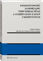 Podmiotowość samorządu terytorialnego a zakres jego zadań i kompetencji Podmiotowość samorządu terytorialnego a zakres jego zadań i kompetencji