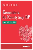 Komentarz do Konstytucji RP Art. 109, 110, 111 Komentarz do Konstytucji RP Art. 109, 110, 111