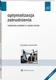 Optymalizacja zatrudnienia. Właściwe praktyki w czasie zmian Optymalizacja zatrudnienia. Właściwe praktyki w czasie zmian