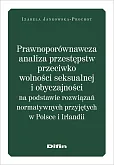 Prawnoporównawcza analiza przestępstw przeciwko wolności seksualnej i obyczajowości Prawnoporównawcza analiza przestępstw przeciwko wolności seksualnej i obyczajowości