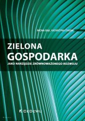Zielona gospodarka jako narzędzie zrównoważonego rozwoju Zielona gospodarka jako narzędzie zrównoważonego rozwoju