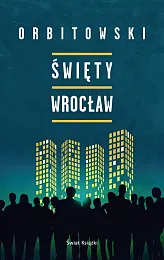 Święty WrocławŁukasz Orbitowski