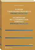 Słownik terminologii prawniczej. Polsko-francuski Słownik terminologii prawniczej. Polsko-francuski