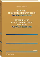 Słownik terminologii prawniczej. Polsko-francuskiAleksandra Machowska Słownik terminologii prawniczej. Polsko-francuskiAleksandra Machowska