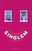 Jak dobrze być singlem