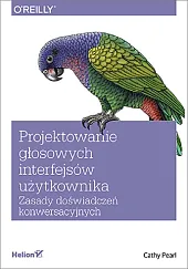 Projektowanie głosowych interfejsów użytkownika.Cathy Pearl