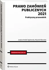 Prawo zamówień publicznych 2021. Praktyczny przewodnikJustyna Andała-Sępkowska Prawo zamówień publicznych 2021. Praktyczny przewodnikJustyna Andała-Sępkowska