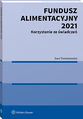 Fundusz Alimentacyjny 2021. Korzystanie ze świadczeń Fundusz Alimentacyjny 2021. Korzystanie ze świadczeń