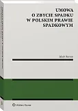 Umowa o zbycie spadku w polskim prawie spadkowym Umowa o zbycie spadku w polskim prawie spadkowym