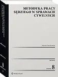 Metodyka pracy sędziego w sprawach cywilnych Metodyka pracy sędziego w sprawach cywilnych