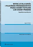 Dotacje dla szkół i placówek prowadzonych przez osoby fizyczne lub osoby prawne. Zagadnienia praktyczne Dotacje dla szkół i placówek prowadzonych przez osoby fizyczne lub osoby prawne. Zagadnienia praktyczne