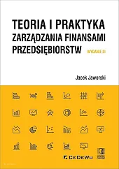 Teoria i praktyka zarządzania finansami przedsiębiorstwJacek Jaworski