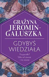 Gdybyś wiedziałaGrażyna Jeromin-Gałuszka