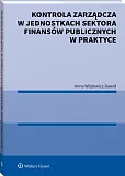 Kontrola zarządcza w jednostkach sektora finansów publicznych w praktyce Kontrola zarządcza w jednostkach sektora finansów publicznych w praktyce