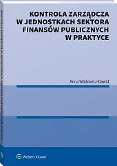 Kontrola zarządcza w jednostkach sektora finansów,Anna Wójtowicz-Dawid Kontrola zarządcza w jednostkach sektora finansów,Anna Wójtowicz-Dawid