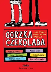 Gorzka czekolada i inne opowiadania o,