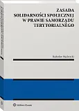 Zasada solidarności społecznej w prawie samorządu terytorialnego Zasada solidarności społecznej w prawie samorządu terytorialnego