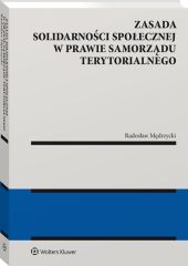 Zasada solidarności społecznej w prawie samorządu terytorialnego Zasada solidarności społecznej w prawie samorządu terytorialnego