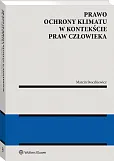 Prawo ochrony klimatu w kontekście praw człowieka Prawo ochrony klimatu w kontekście praw człowieka