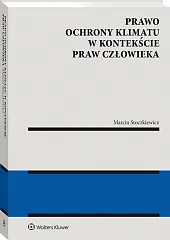 Prawo ochrony klimatu w kontekście praw człowieka Prawo ochrony klimatu w kontekście praw człowieka