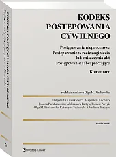 Kodeks postępowania cywilnego. Postępowanie nieprocesowe. Postępowanie w razie zaginięcia lub zniszczenia akt. Postępowanie zabezpieczające. Komentarz Kodeks postępowania cywilnego. Postępowanie nieprocesowe. Postępowanie w razie zaginięcia lub zniszczenia akt. Postępowanie zabezpieczające. Komentarz