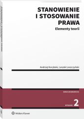 Stanowienie i stosowanie prawa. Elementy teorii Stanowienie i stosowanie prawa. Elementy teorii