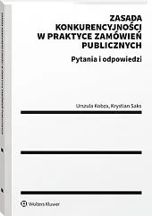 Zasada konkurencyjności w praktyce zamówień publicznych.,Urszula Kobza Zasada konkurencyjności w praktyce zamówień publicznych.,Urszula Kobza